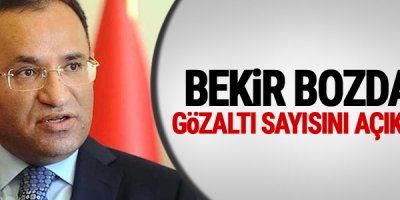Adalet Bakanı Bekir Bozdağ, gözaltı sayısını açıkladı