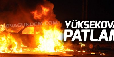 Yüksekova'da şüpheli araçta patlama