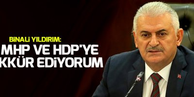 Binali Yıldırım: CHP, MHP ve HDP'ye teşekkür ediyorum