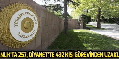 Başbakanlıkta 257, Diyanet’te ise 492 kişi görevinden uzaklaştırıldı