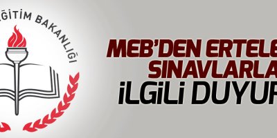 MEB’den ertelenen sınavlarla ilgili duyuru