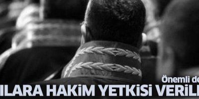 Savcılara 'hakim' yetkisi verilecek