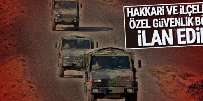 Hakkari ve ilçelerinde 'Özel Güvenlik Bölgesi' ilanı
