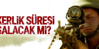 Askerlik süresi kısalacak mı?