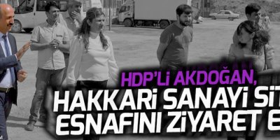 Akdoğan, Hakkari sanayi esnafını ziyaret etti