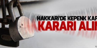 Hakkari'de kepenk kapatma kararı alındı