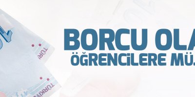 Borcu olan öğrencilere müjde
