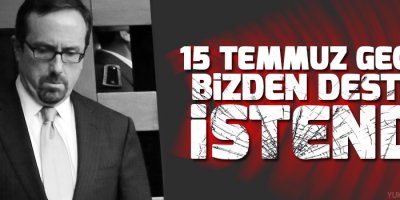 ABD: 15 Temmuz gecesi bizden destek istendi