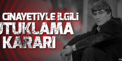 Hrant Dink cinayetiyle ilgili tutuklama kararı
