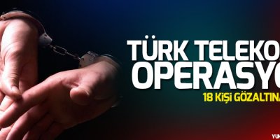 Türk Telekom’un üst düzey yöneticileri gözaltında