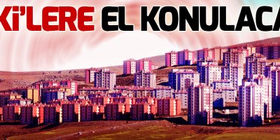 TOKİ'lere El Konulacak!