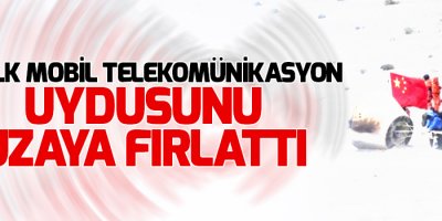 Çin ilk mobil telekomünikasyon uydusunu uzaya fırlattı