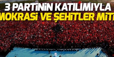 Yenikapı'da üç partinin katılımıyla 'Demokrasi ve Şehitler mitingi'