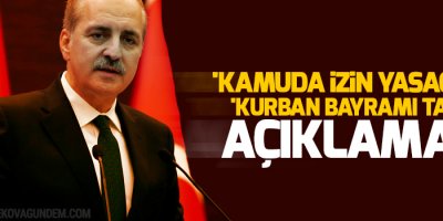 'Kamuda izin yasağı' ve 'Kurban Bayramı tatili' açıklaması