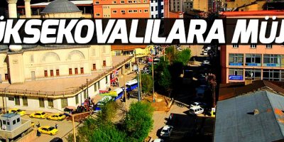 Yüksekovalılara Müjde!