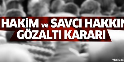 Açığa alınan 648 hakim ve savcı hakkında gözaltı kararı