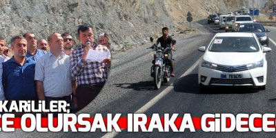 Hakkarililer, ''İlçe olursak ıraka gideceğiz''