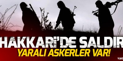 Hakkari'de saldırı, Yaralı askerler var