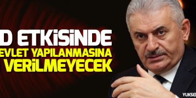 Yıldırım: PYD etkisinde bir devlet yapılanmasına izin verilmeyecek