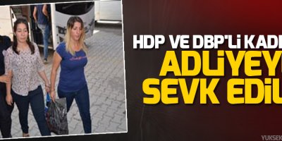 HDP ve DBP'li kadınlar adliyeye sevk edildi