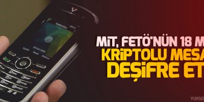 MİT, FETÖ'nün 18 milyon kriptolu mesajını deşifre etti!