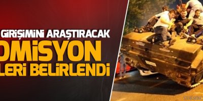 Darbe girişimini araştıracak komisyon üyeleri belirlendi