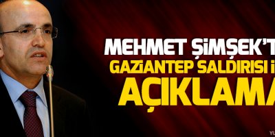 Şimşek'ten Gaziantep saldırısı için açıklama