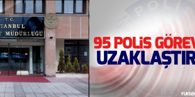 95 polis görevden uzaklaştırıldı
