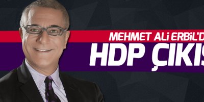 Mehmet Ali Erbil'den HDP Çıkışı!
