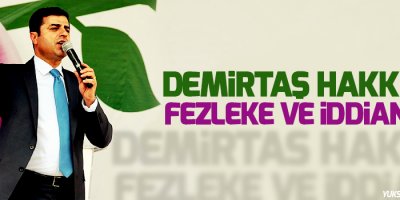 Demirtaş hakkında fezleke ve iddianame