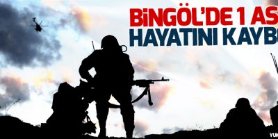 Bingöl’de bir asker hayatını kaybetti