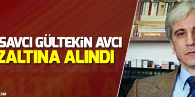 Eski savcı Gültekin Avcı gözaltına alındı