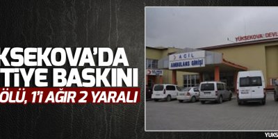 Yüksekova'da şantiye baskını: 2 ölü