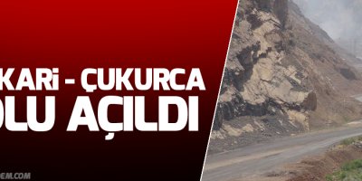 Hakkari - Çukurca yolu açıldı