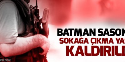 Batman Sason’da sokağa çıkma yasağı kaldırıldı