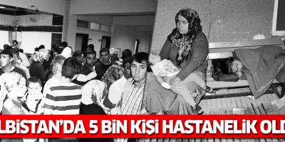 Elbistan’da 5 binden fazla kişi zehirlendi