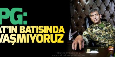 YPG: Fırat'ın batısında savaşmıyoruz