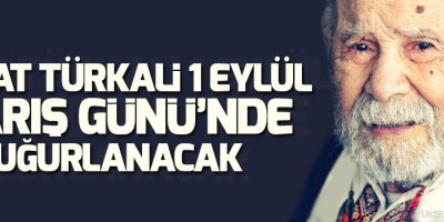 Vedat Türkali 1 Eylül Barış Günü’nde uğurlanacak