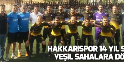 Hakkarispor 14 yıl sonra yeşil sahalara döndü