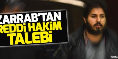 Zarrab’tan reddi hakim talebi