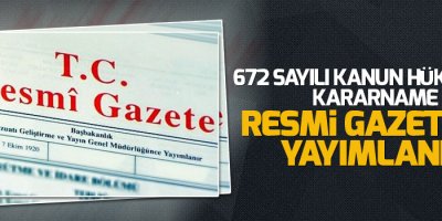 672 sayılı Kanun Hükmünde Kararname Resmi Gazete'de yayımlandı