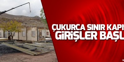 Çukurca sınır kapısında girişler başladı