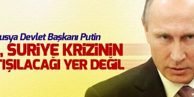 Putin: G20, Suriye krizinin tartışılacağı yer değil