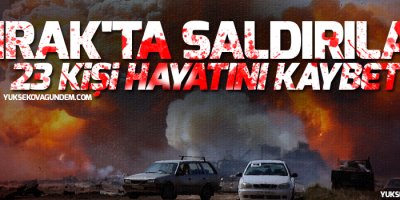 Irak'ta saldırılar: 23 ölü
