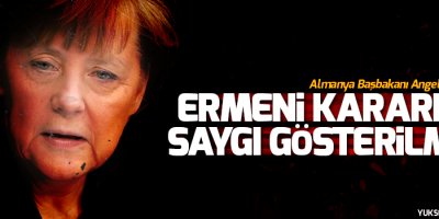 Merkel: Ermeni kararına saygı gösterilmeli