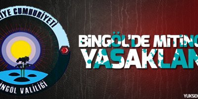 Bingöl'de mitingler yasaklandı