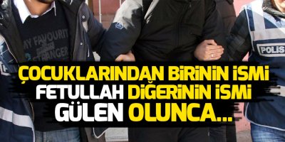 Çocuklarından birinin ismi Fetullah diğerinin ismi Gülen olunca...