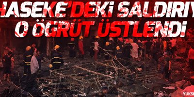 Haseke'deki saldırıyı o örgüt üstlendi