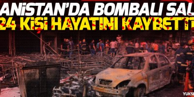 Afganistan'da bombalı saldırılar: 24 ölü