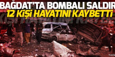 Bağdat’ta bombalı saldırı: 12 ölü